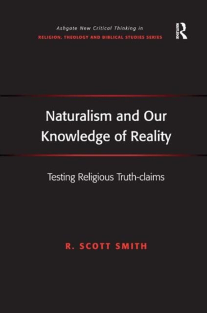 Naturalism and Our Knowledge of Reality : Testing Religious Truth-claims, Hardback Book