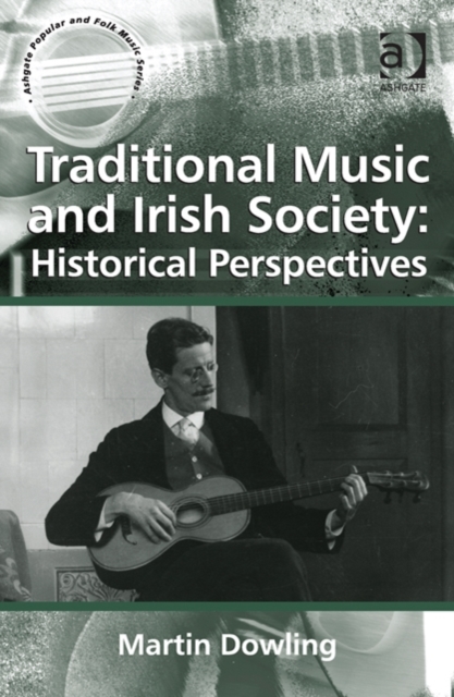 Traditional Music and Irish Society: Historical Perspectives, Hardback Book