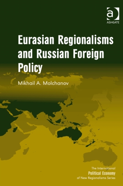 Eurasian Regionalisms and Russian Foreign Policy, Hardback Book