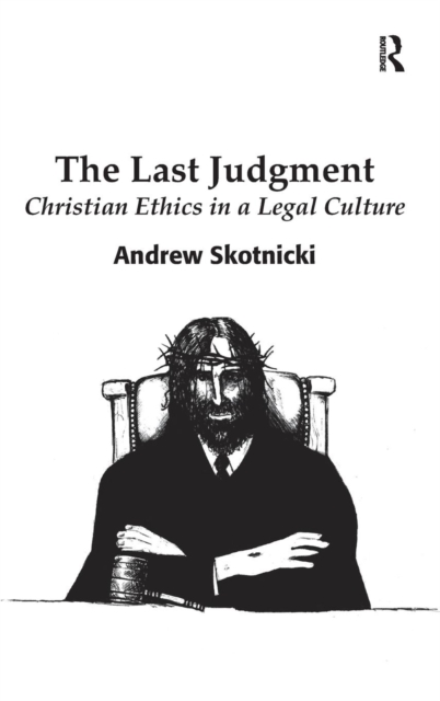 The Last Judgment : Christian Ethics in a Legal Culture, Hardback Book
