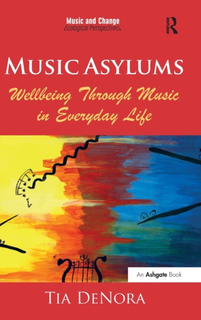 Music Asylums: Wellbeing Through Music in Everyday Life, Hardback Book