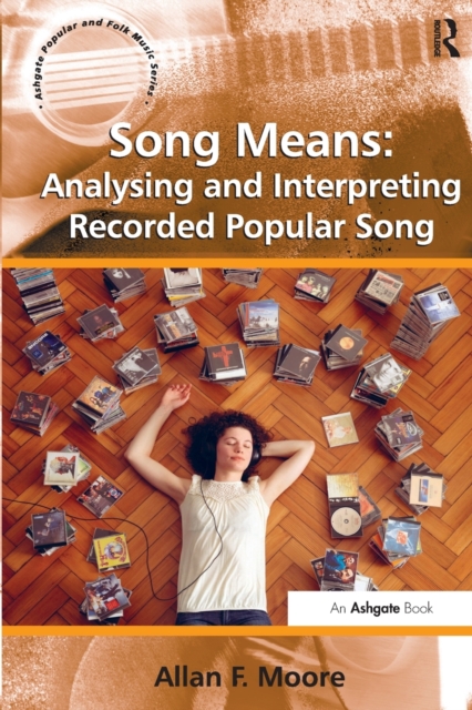 Song Means: Analysing and Interpreting Recorded Popular Song, Paperback / softback Book