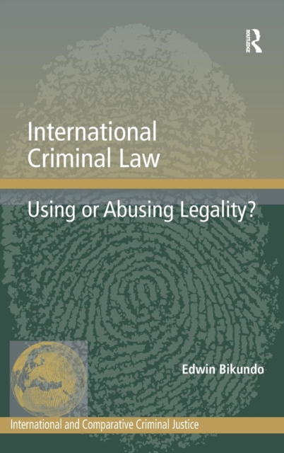 International Criminal Law : Using or Abusing Legality?, Hardback Book