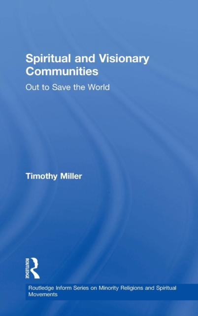 Spiritual and Visionary Communities : Out to Save the World, Hardback Book