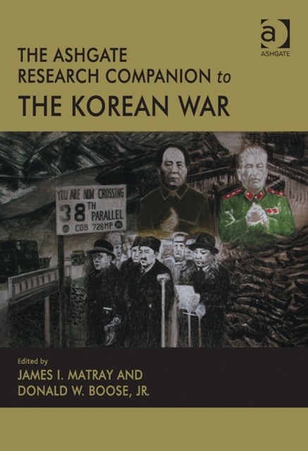 The Ashgate Research Companion to the Korean War, Hardback Book