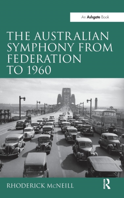 The Australian Symphony from Federation to 1960, Hardback Book