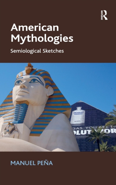 American Mythologies : Semiological Sketches, Hardback Book