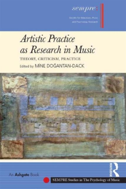Artistic Practice as Research in Music: Theory, Criticism, Practice, Hardback Book