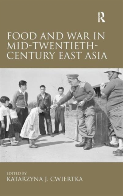Food and War in Mid-Twentieth-Century East Asia, Hardback Book