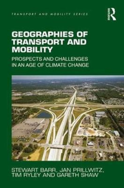 Geographies of Transport and Mobility : Prospects and Challenges in an Age of Climate Change, Hardback Book