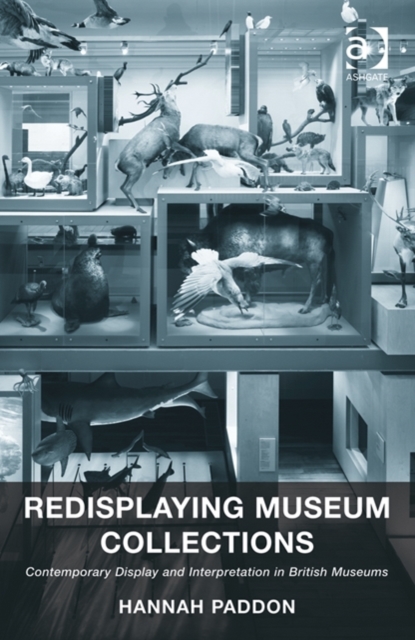 Redisplaying Museum Collections : Contemporary Display and Interpretation in British Museums, Hardback Book