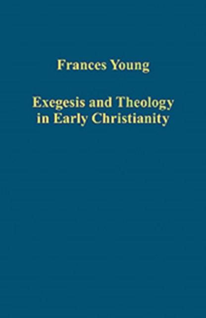 Exegesis and Theology in Early Christianity, Hardback Book