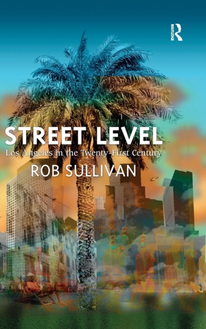 Street Level: Los Angeles in the Twenty-First Century, Hardback Book