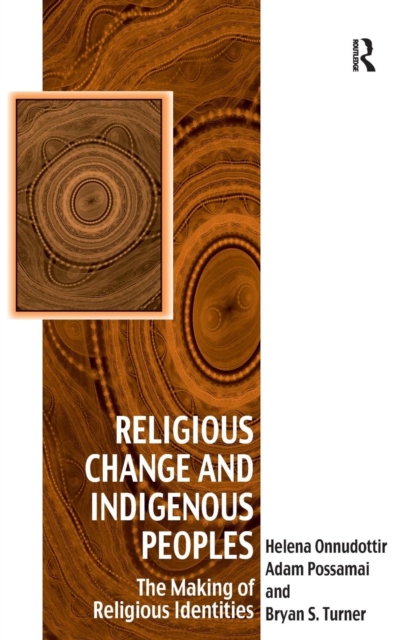 Religious Change and Indigenous Peoples : The Making of Religious Identities, Hardback Book