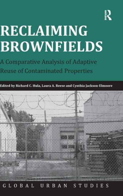 Reclaiming Brownfields : A Comparative Analysis of Adaptive Reuse of Contaminated Properties, Hardback Book