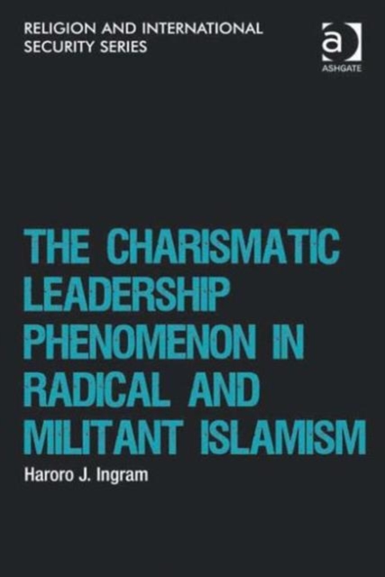 The Charismatic Leadership Phenomenon in Radical and Militant Islamism, Hardback Book