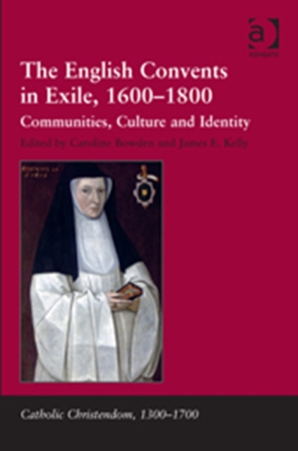 The English Convents in Exile, 1600-1800 : Communities, Culture and Identity, Hardback Book