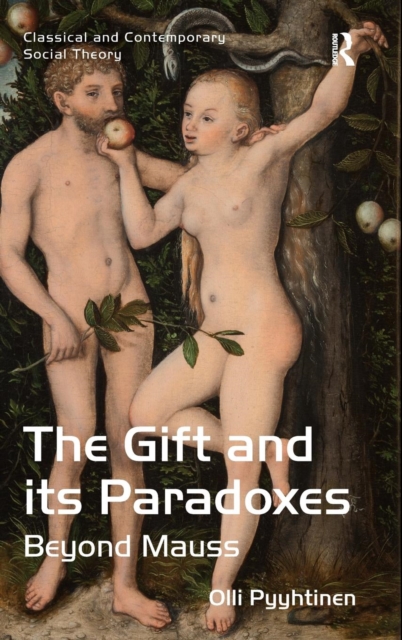 The Gift and its Paradoxes : Beyond Mauss, Hardback Book