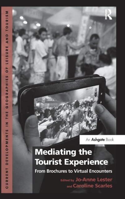 Mediating the Tourist Experience : From Brochures to Virtual Encounters, Hardback Book