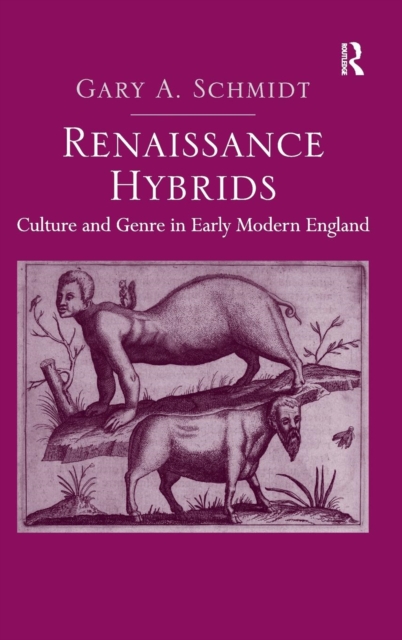 Renaissance Hybrids : Culture and Genre in Early Modern England, Hardback Book