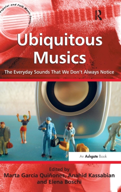 Ubiquitous Musics : The Everyday Sounds That We Don't Always Notice, Hardback Book