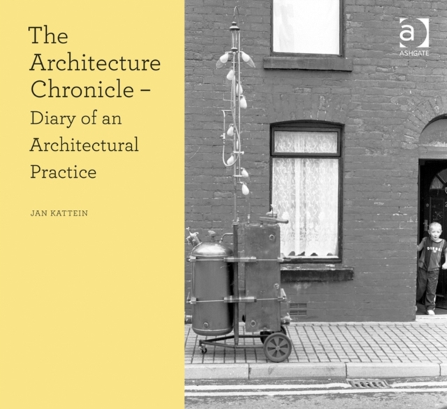 The Architecture Chronicle : Diary of an Architectural Practice, Paperback / softback Book