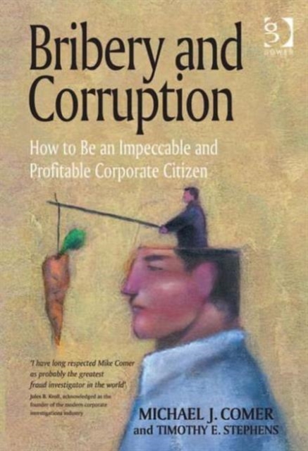 Bribery and Corruption : How to Be an Impeccable and Profitable Corporate Citizen, Hardback Book