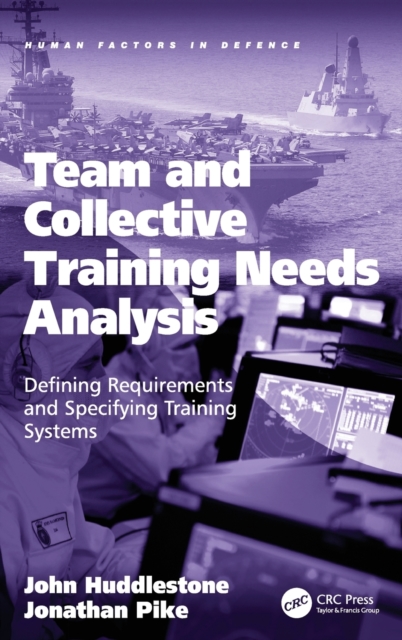 Team and Collective Training Needs Analysis : Defining Requirements and Specifying Training Systems, Hardback Book