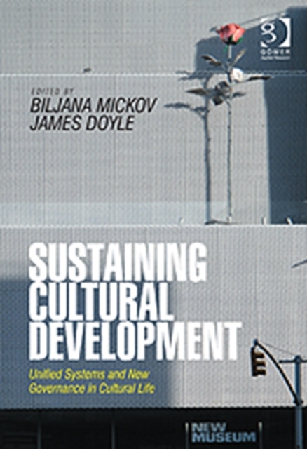 Sustaining Cultural Development : Unified Systems and New Governance in Cultural Life, Hardback Book