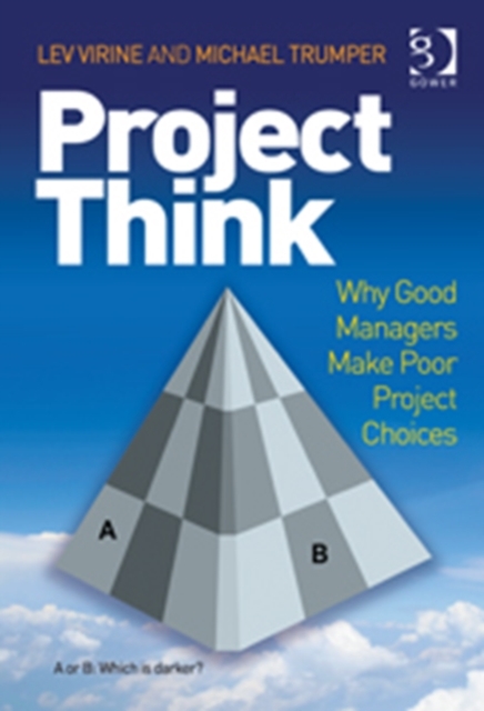 ProjectThink : Why Good Managers Make Poor Project Choices, Hardback Book