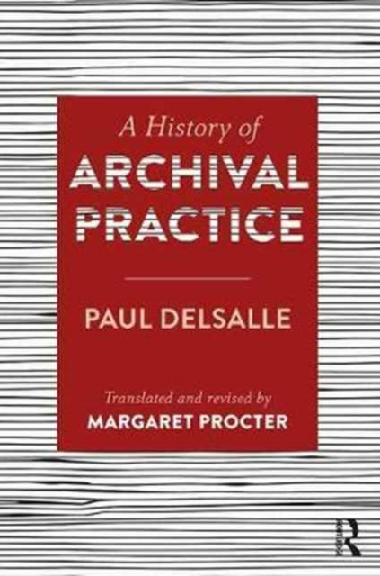 A History of Archival Practice, Hardback Book