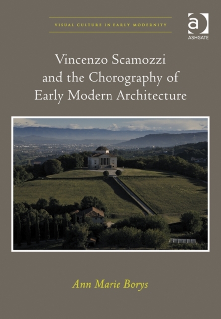 Vincenzo Scamozzi and the Chorography of Early Modern Architecture, Hardback Book