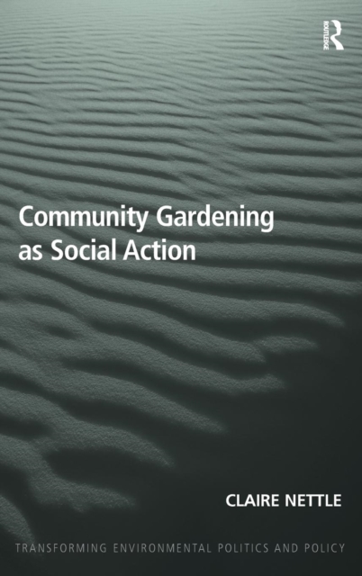 Community Gardening as Social Action, Hardback Book