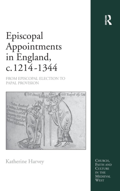 Episcopal Appointments in England, c. 1214–1344 : From Episcopal Election to Papal Provision, Hardback Book