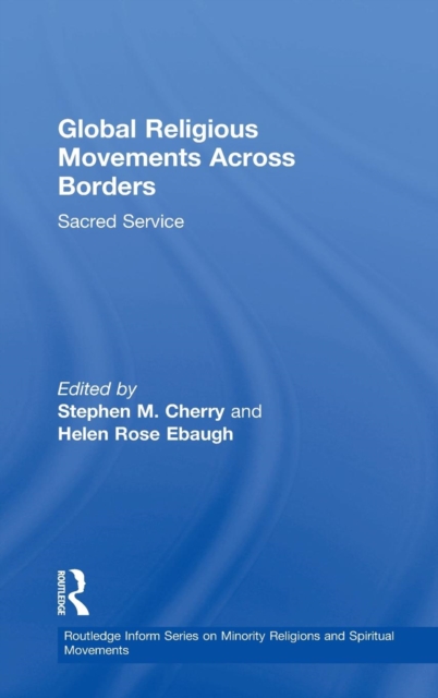 Global Religious Movements Across Borders : Sacred Service, Hardback Book