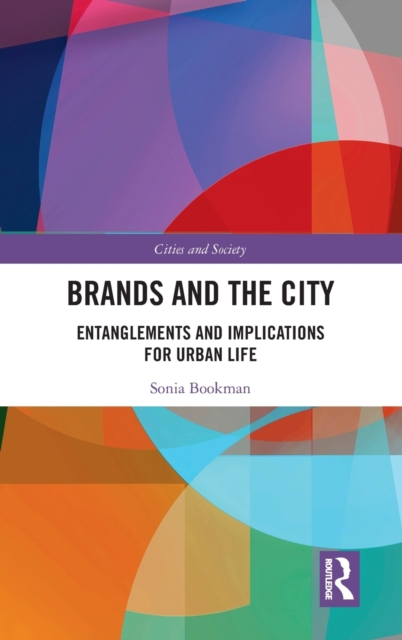 Brands and the City : Entanglements and Implications for Urban Life, Hardback Book