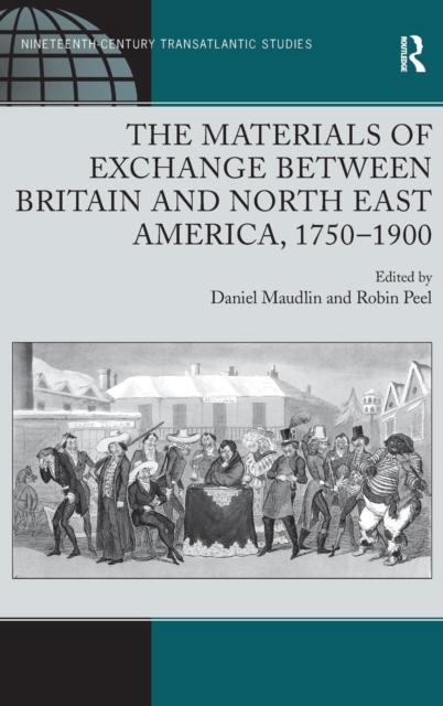 The Materials of Exchange between Britain and North East America, 1750-1900, Hardback Book