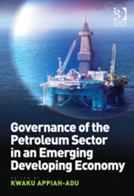 Governance of the Petroleum Sector in an Emerging Developing Economy, Hardback Book