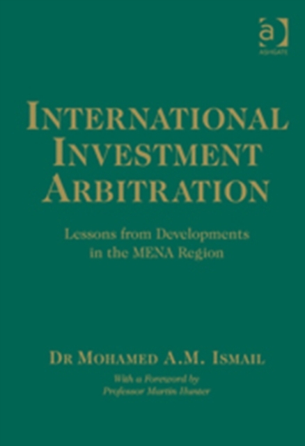 International Investment Arbitration : Lessons from Developments in the MENA Region, Hardback Book