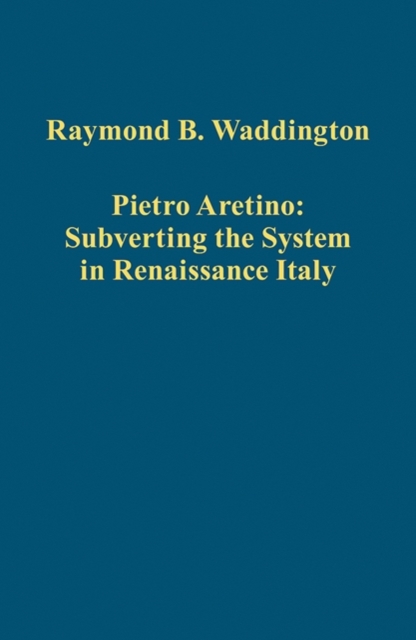 Pietro Aretino: Subverting the System in Renaissance Italy, Hardback Book