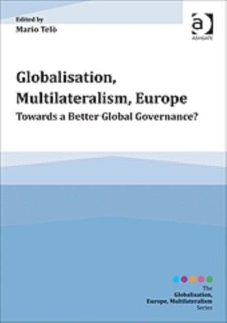 Globalisation, Multilateralism, Europe : Towards a Better Global Governance?, Paperback / softback Book