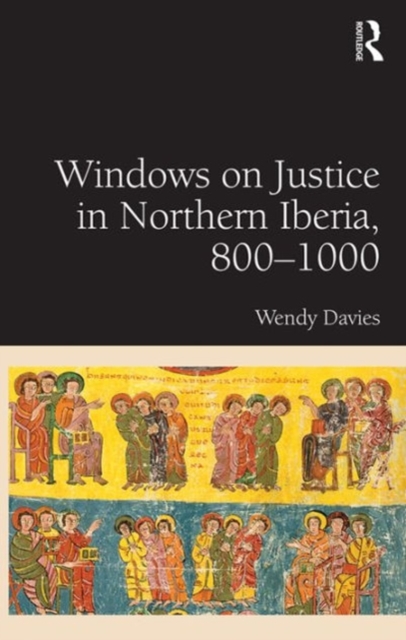 Windows on Justice in Northern Iberia, 800–1000, Hardback Book