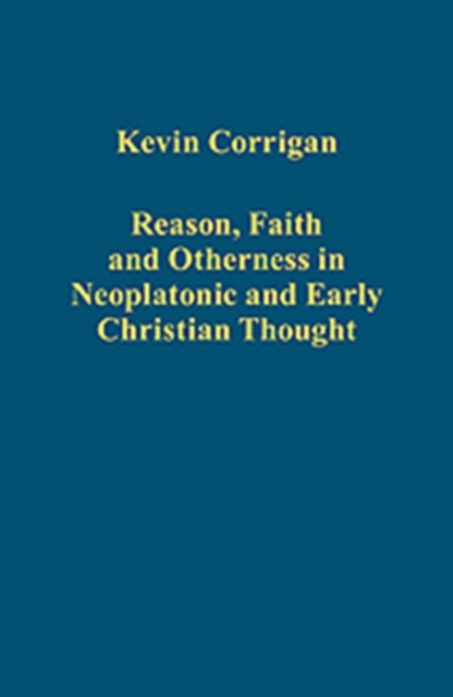 Reason, Faith and Otherness in Neoplatonic and Early Christian Thought, Hardback Book