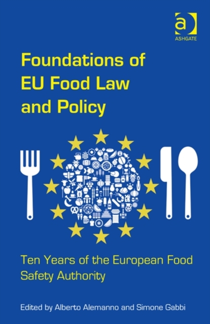 Foundations of EU Food Law and Policy : Ten Years of the European Food Safety Authority, Hardback Book