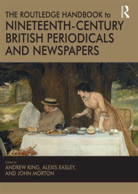 The Routledge Handbook to Nineteenth-Century British Periodicals and Newspapers, Hardback Book