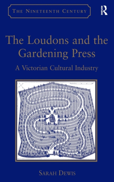 The Loudons and the Gardening Press : A Victorian Cultural Industry, Hardback Book