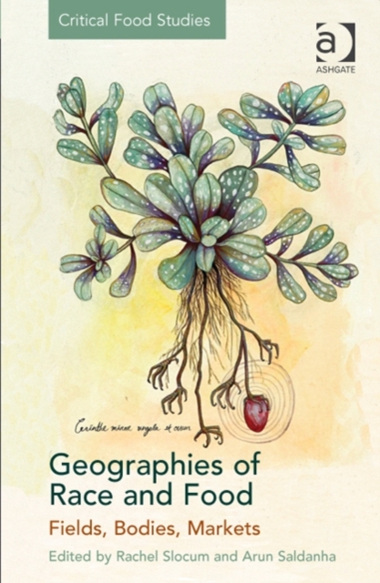 Geographies of Race and Food : Fields, Bodies, Markets, Hardback Book