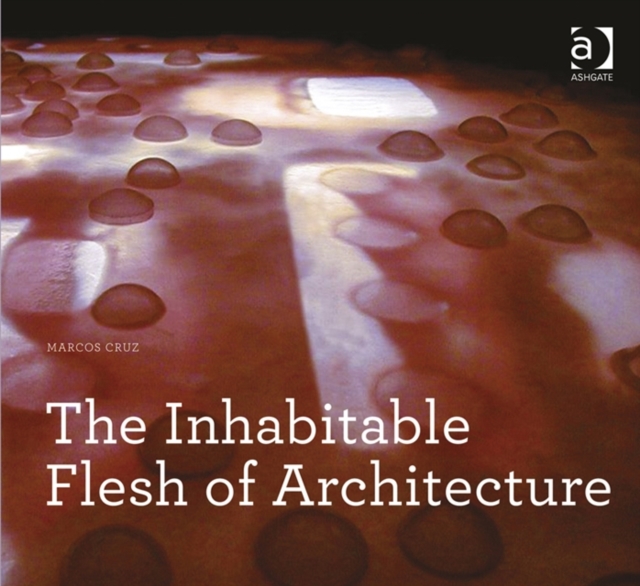 The Inhabitable Flesh of Architecture, Paperback / softback Book
