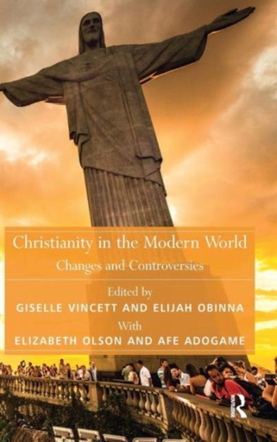 Christianity in the Modern World : Changes and Controversies, Hardback Book