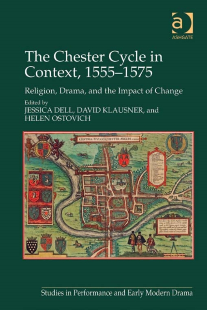The Chester Cycle in Context, 1555-1575 : Religion, Drama, and the Impact of Change, EPUB eBook
